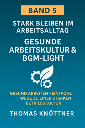 Band 5 – Gesunde Arbeitskultur & BGM light (PDF-Workbook)